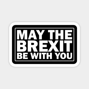May the brexit be with you Magnet