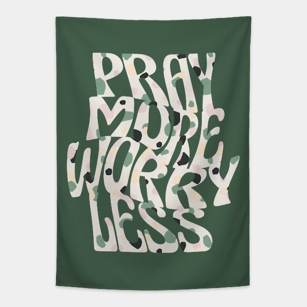 pray more worry less Tapestry by ChristianCanCo