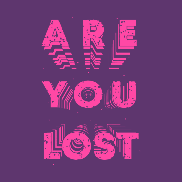 Are You Lost? by READYXPRINTStore