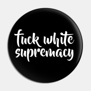 Fuck White Supremacy Pin