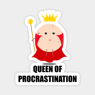 Queen of procrastination Magnet