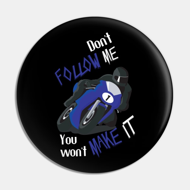 Don't Follow Me You Won't Make It - Funny motorcycle Design - super gift for motorcycle lovers Pin by Mila Store