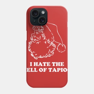 I Hate the Smell of Tapioca Phone Case