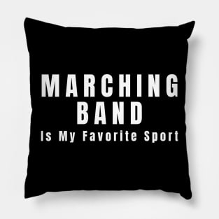 Marching Band Is My Favorite Sport Pillow