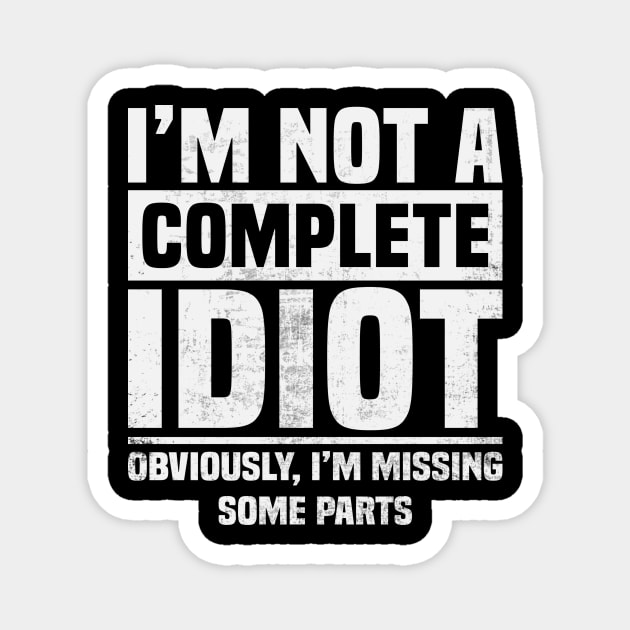 Amputee Humor Im Not A Complete Idiot Magnet by Visual Vibes