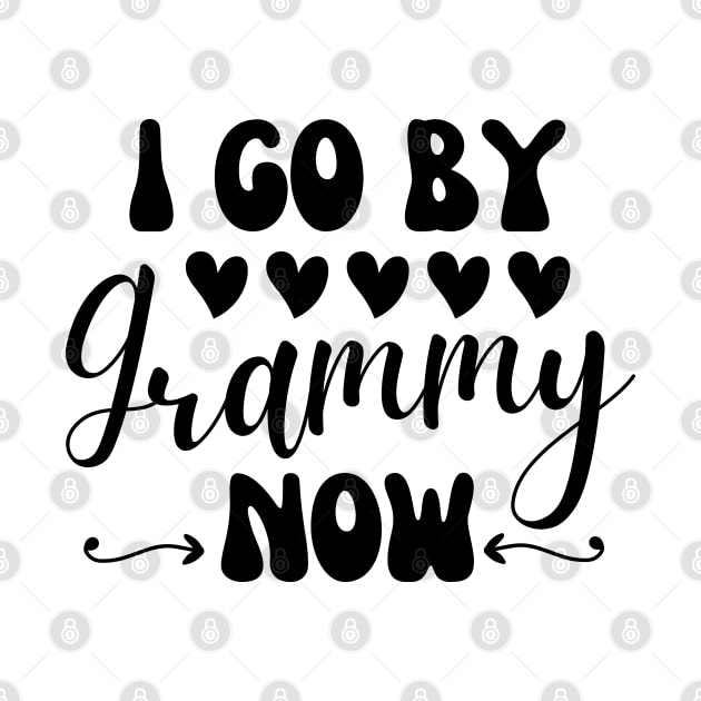 I Go By Grammy Now by JustBeSatisfied