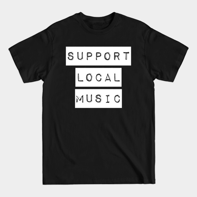 Discover Support Local Music - Music Lovers Gift Ideas - T-Shirt