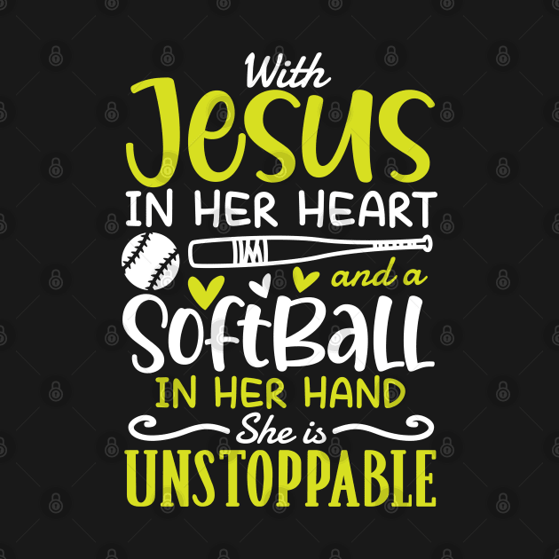 With Jesus in Her Heart and a Softball in Her Hand She is Unstoppable by AngelBeez29