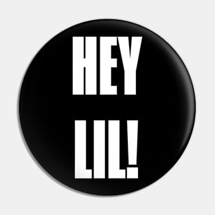 Hey Lil! Pin