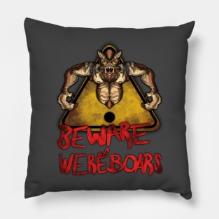 Beware the Weres! - Beware of Wereboars Pillow