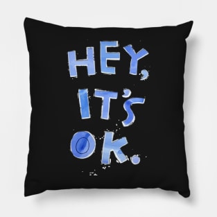 Hey It's Ok Pillow