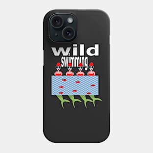 Wild Swimming, keep it wild, mermaids! Phone Case