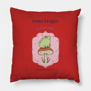 Don't froget to smile today. Stay positive Pillow