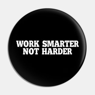 Work Smarter Not Harder Pin