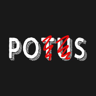 POTUS anti-trump quote T-Shirt