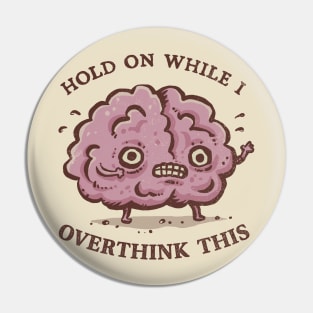 Let Me Overthink This Pin