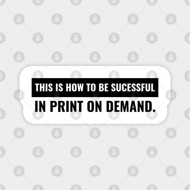 Please Explain Print On Demand Magnet by marko.vucilovski@gmail.com