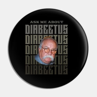 Ask me about DIABEETUS Pin