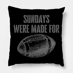 SUNDAYS WERE MADE FOR FOOTBALL Pillow