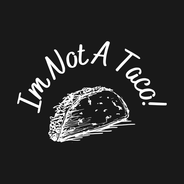 Im not a taco by Word and Saying