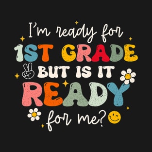 I'm Ready For 1st Grade Groovy First Day of School Teachers T-Shirt