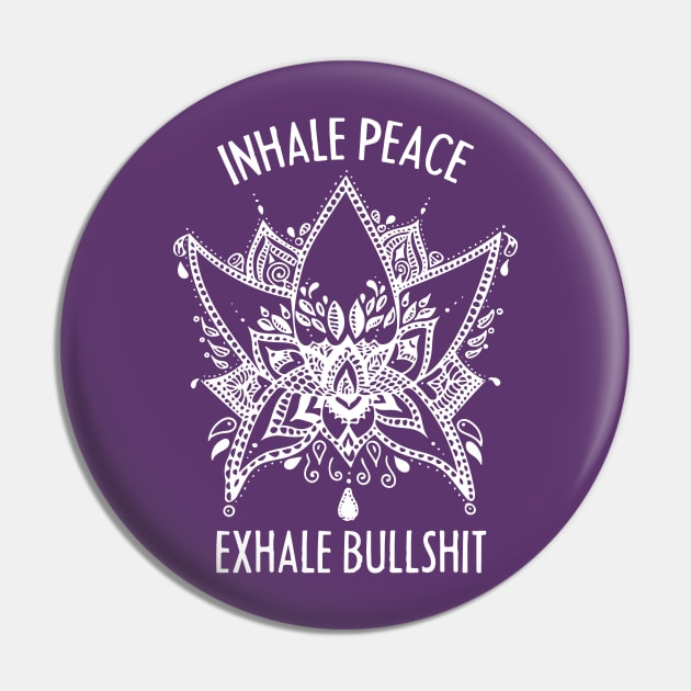 Inhale Peace and Exhale the Bullshit Meditation Practice Pin by The Bearly Brand