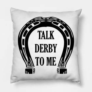 Talk Derby To Me , Kentucky Derby Pillow