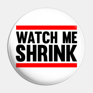 Watch Me Shrink Pin