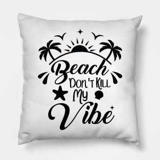 Beach Dont Kill My Vibe surfer Pillow