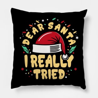 Dear Santa I Really Tried Funny Pillow