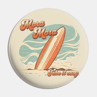 Mora Mora, Take It Easy Pin