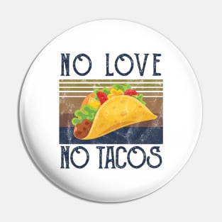 No Love No Tacos no love no tacos no love no tacos Pin