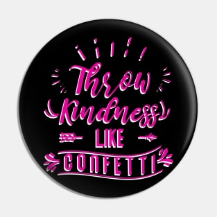 Throw Kindness Like Confetti Funny Saying Pin