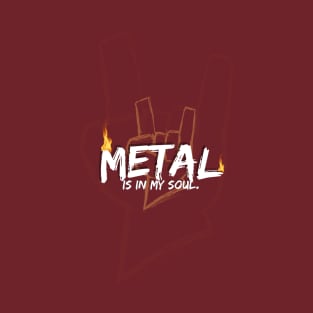 Metal Is In My Soul T-Shirt