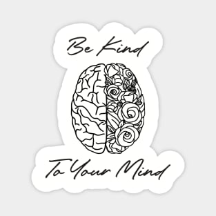 be kind to your mind Magnet