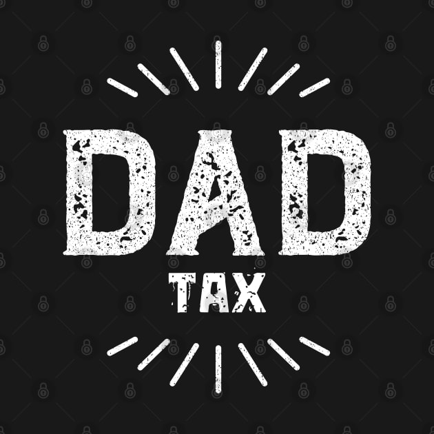 Dad Tax Fatherhood Parenting Proud Father by Quote'x