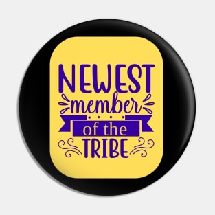 Newest Member Of The Tribe Pin