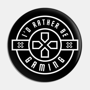 I'd Rather Be Gaming Pin