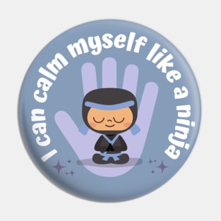 Calm Like A Ninja Pin