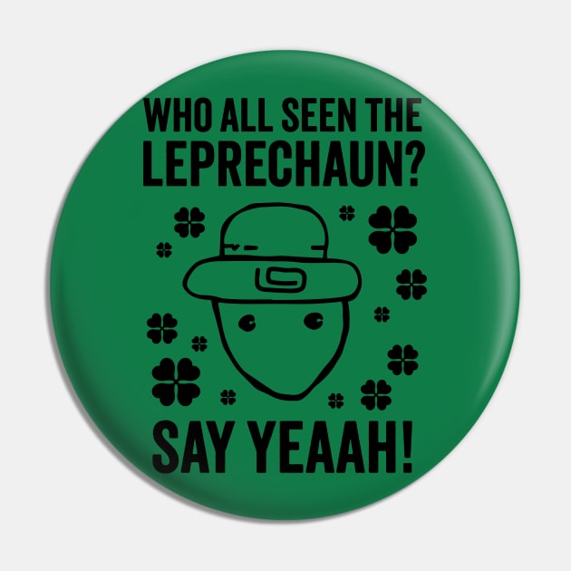 Who All Seen The Leprechaun? - Funny Crichton Leprechaun Meme Pin by TwistedCharm