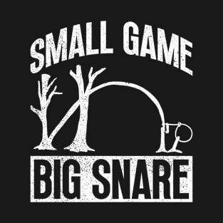 Small Game, Big Snare - Animal Trapping Spring Pole T-Shirt