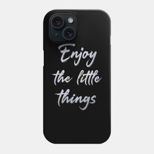 Enjoy the little things Phone Case