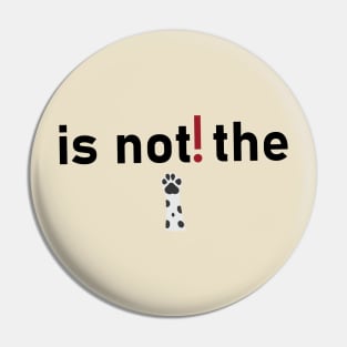 Is not the Pin