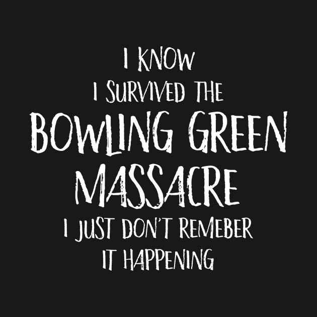 Bowling Green Massacre - Survived by e2productions