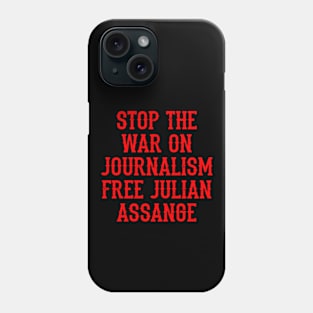 Stop the war on journalism. Stopping leaks is a new form of censorship, quote. Free, save, don't extradite Assange. Justice for Assange. I stand with Assange. Hands off whistleblowers Phone Case