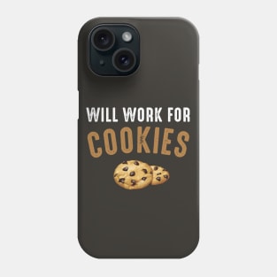 Will Work for Cookies Cookie Lover Phone Case