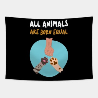 All animals are born equal cute pet lover gifts Tapestry