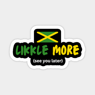 Likkle More Jamaica Talk Magnet