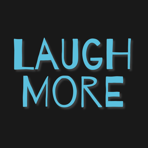 Laugh More- light blue by Inner Aphrodite