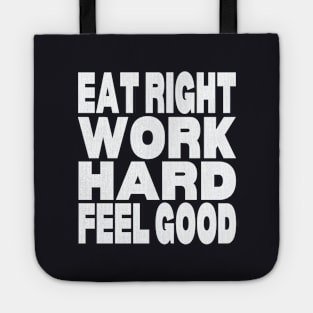 Eat right work hard feel good Tote